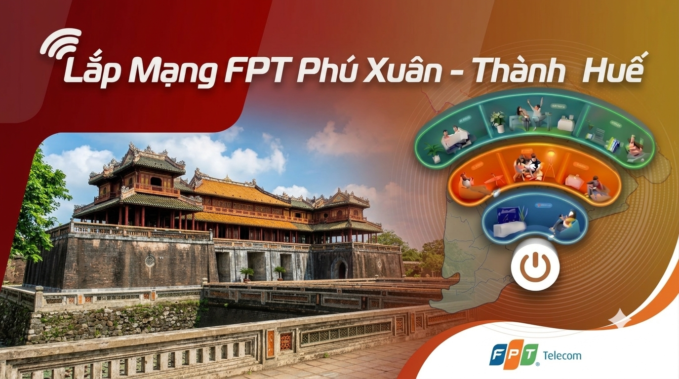 Lắp mạng FPT Phú Xuân - Thành Phố Huế