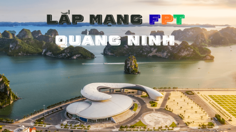 Lắp mạng FPT Quảng Ninh